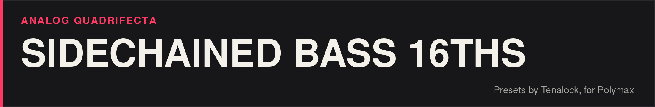 Sidechained Bass 16ths presets and patches by Tenalock, for Polymax